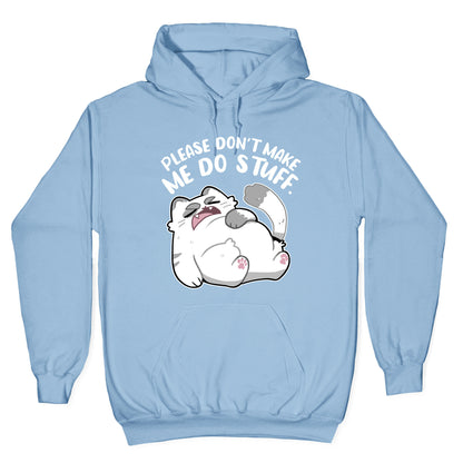 Please Don't Make Me Do Stuff. Hoodie