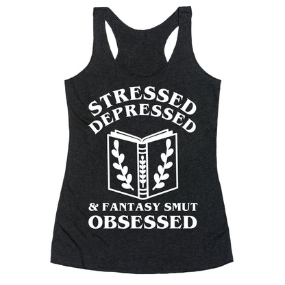 Stressed, Depressed & Fantasy Smut Obsessed Racerback Tank