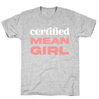 Certified Mean Girl T-Shirt