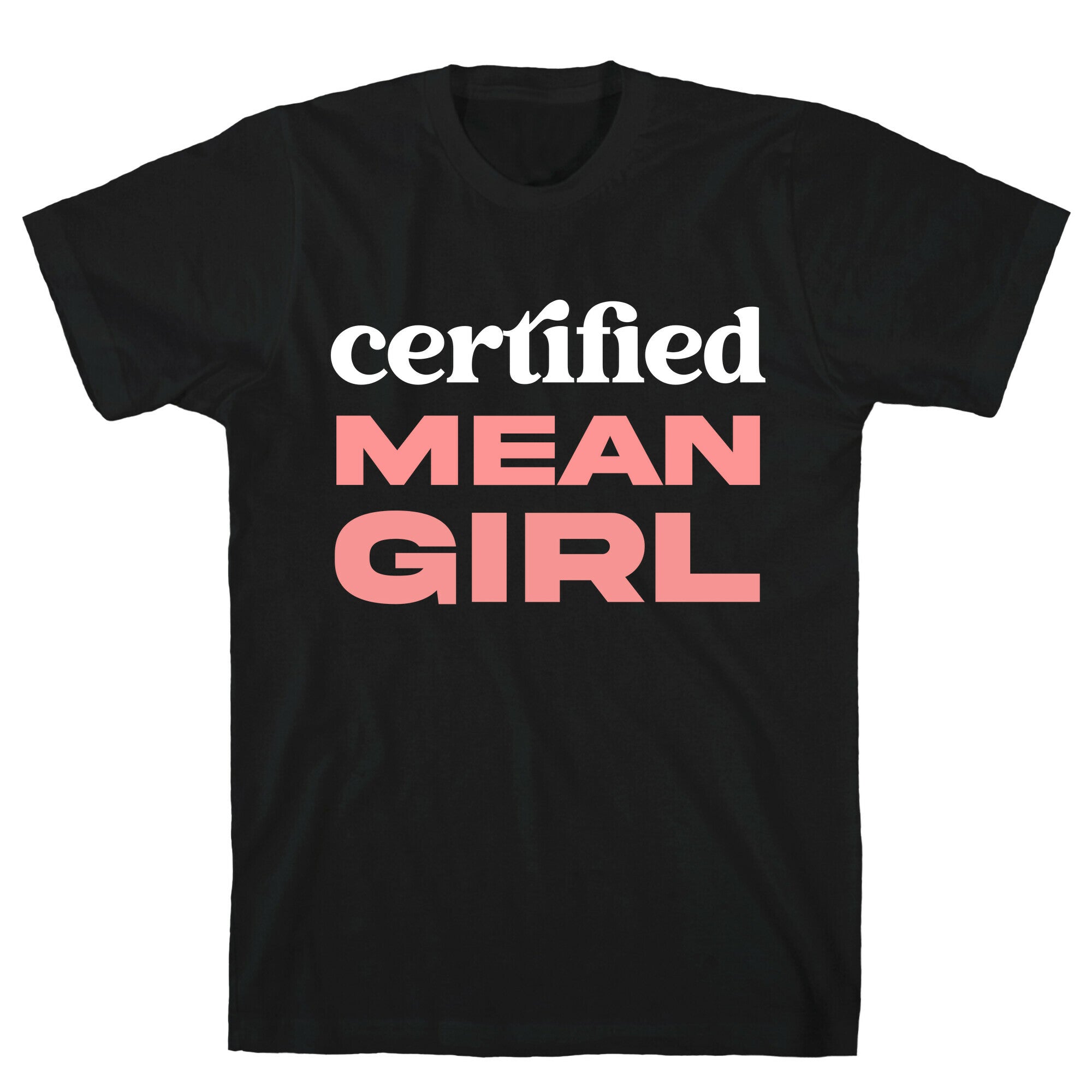 Certified Mean Girl T-Shirt