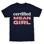Certified Mean Girl T-Shirt