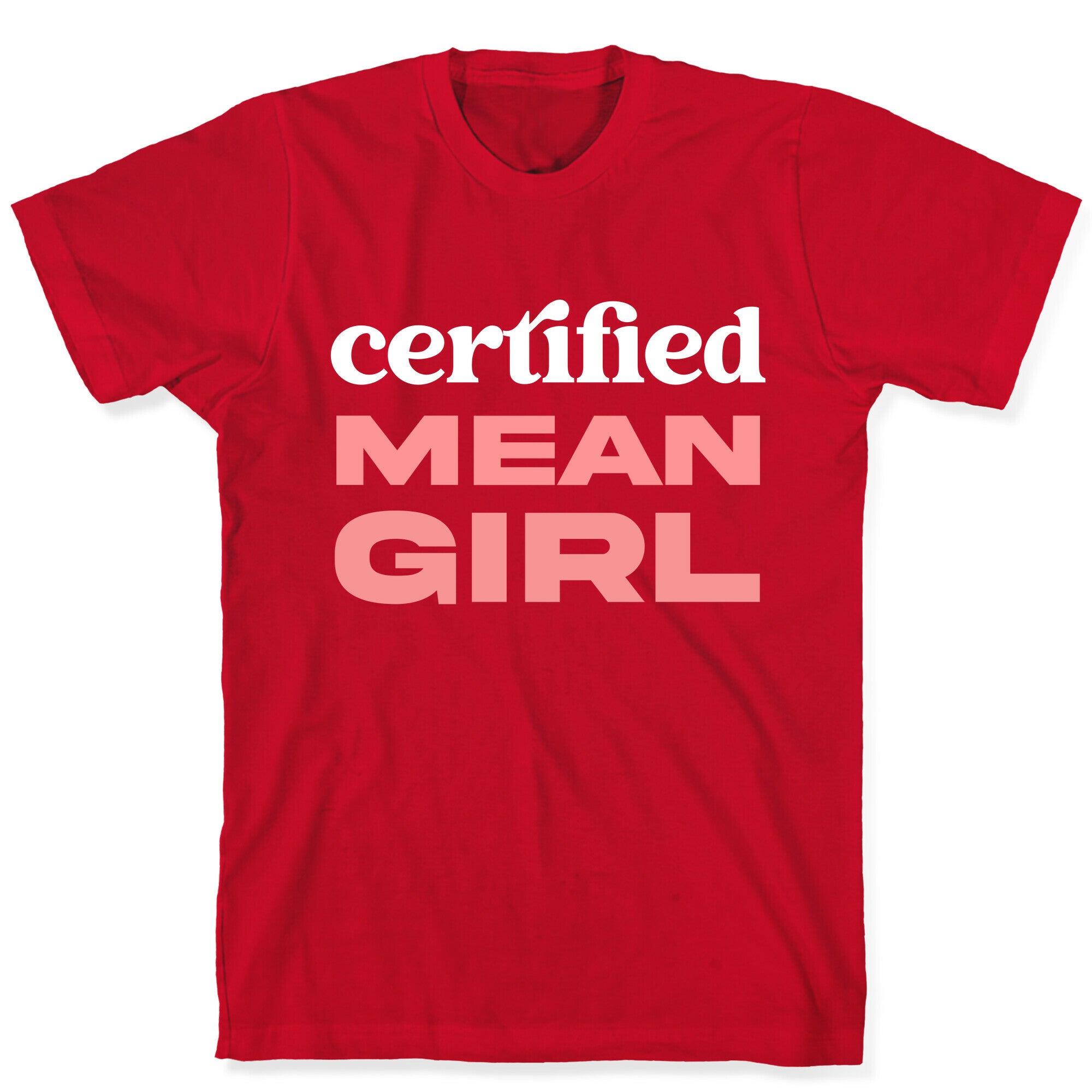 Certified Mean Girl T-Shirt