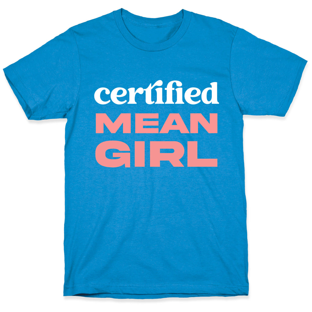 Certified Mean Girl T-Shirt