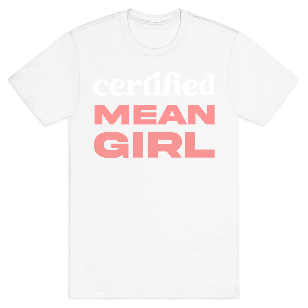 Certified Mean Girl T-Shirt