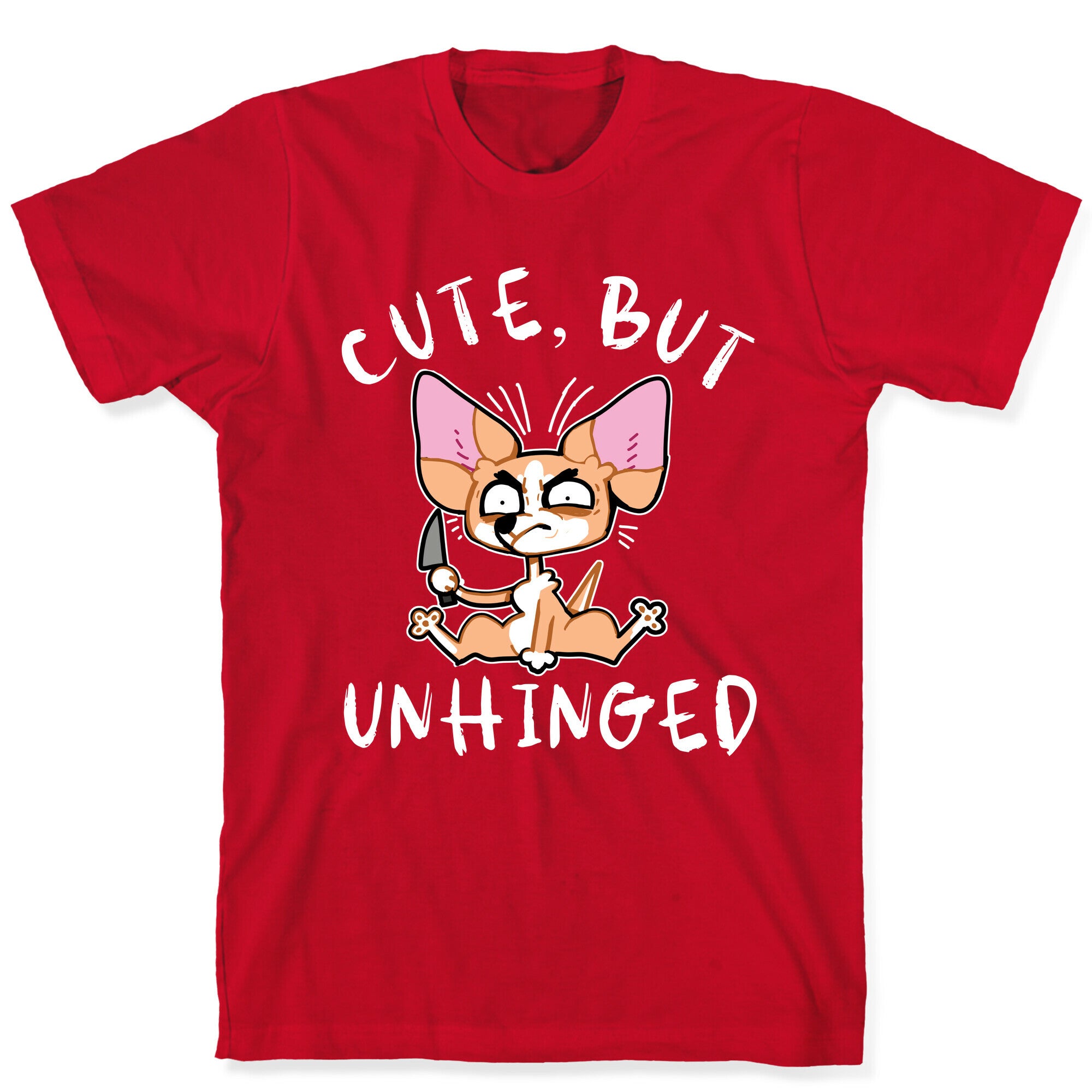Cute, But Unhinged  T-Shirt