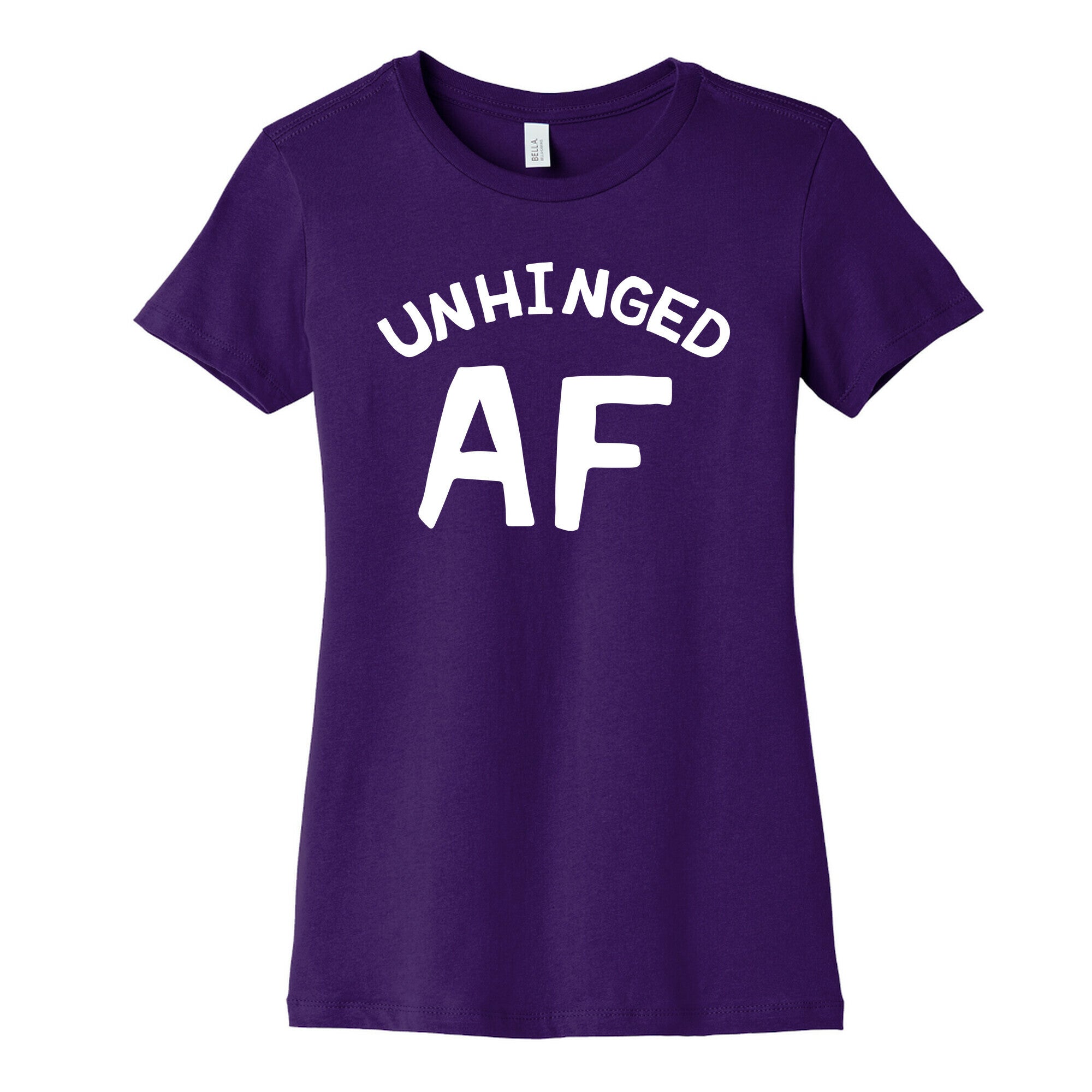 Unhinged Af  Women's Cotton Tee
