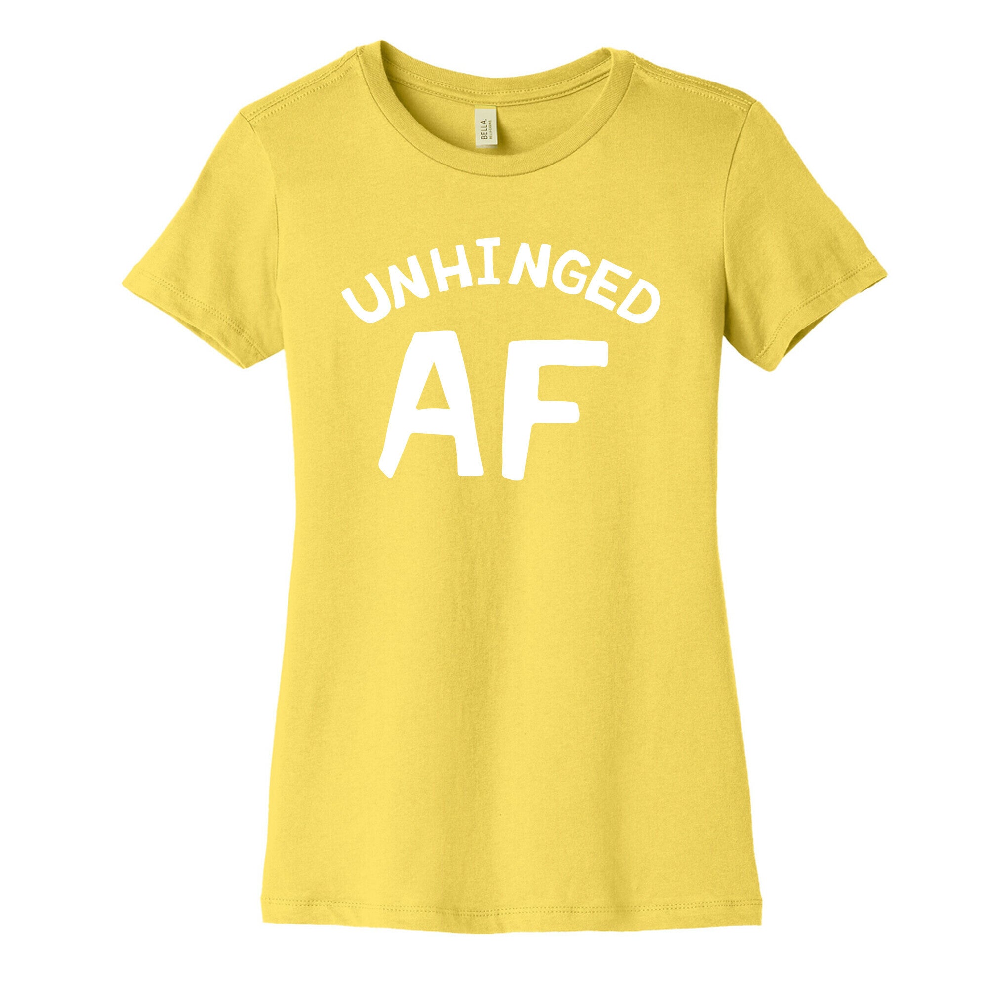 Unhinged Af  Women's Cotton Tee