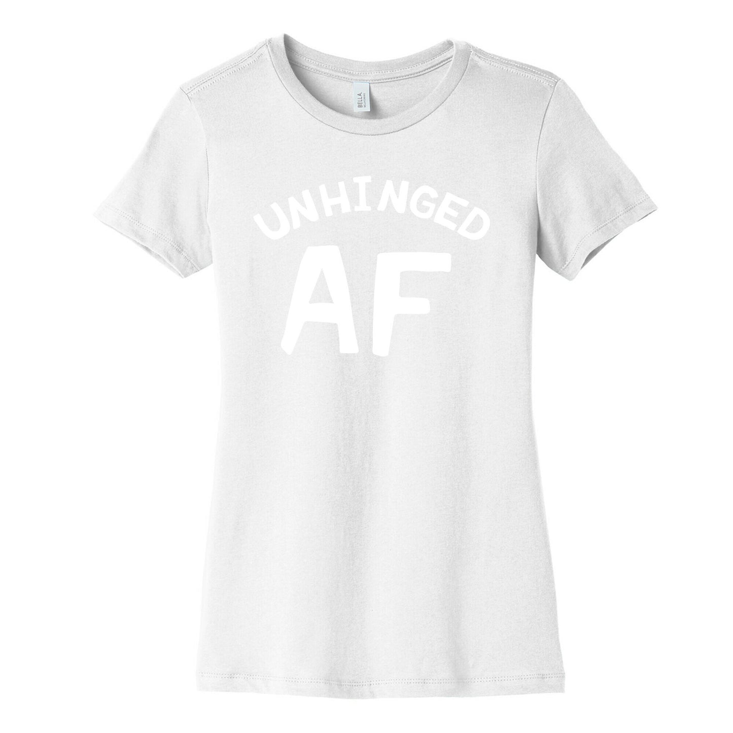 Unhinged Af  Women's Cotton Tee