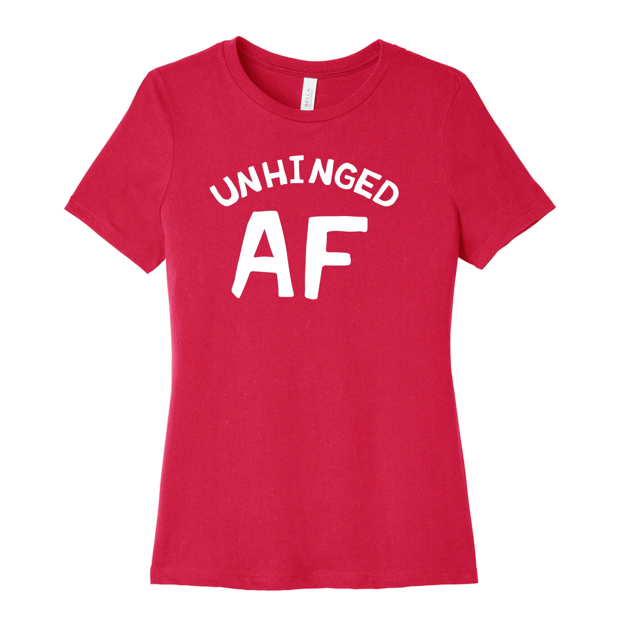 Unhinged Af  Women's Cotton Tee