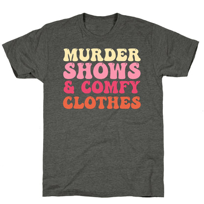 Murder Shows & Comfy Clothes Unisex Triblend Tee