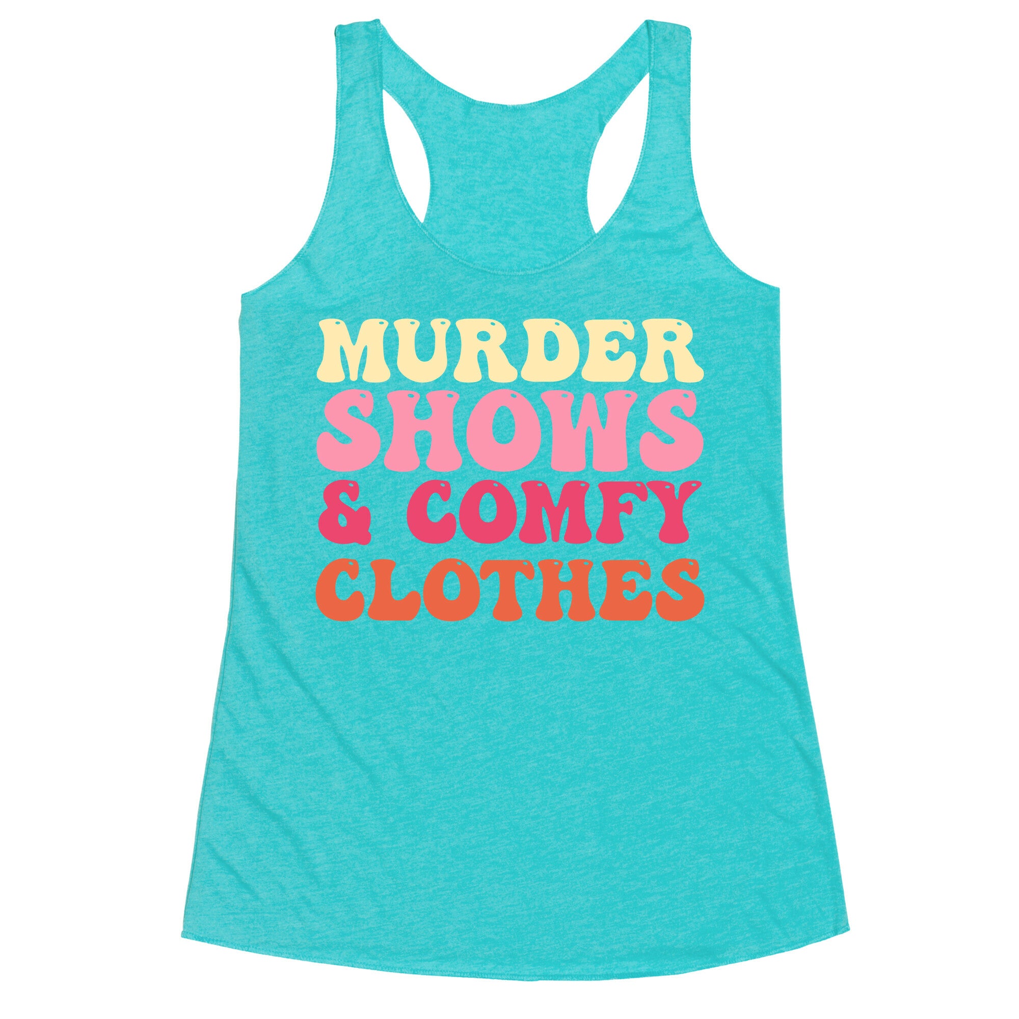 Murder Shows & Comfy Clothes Racerback Tank