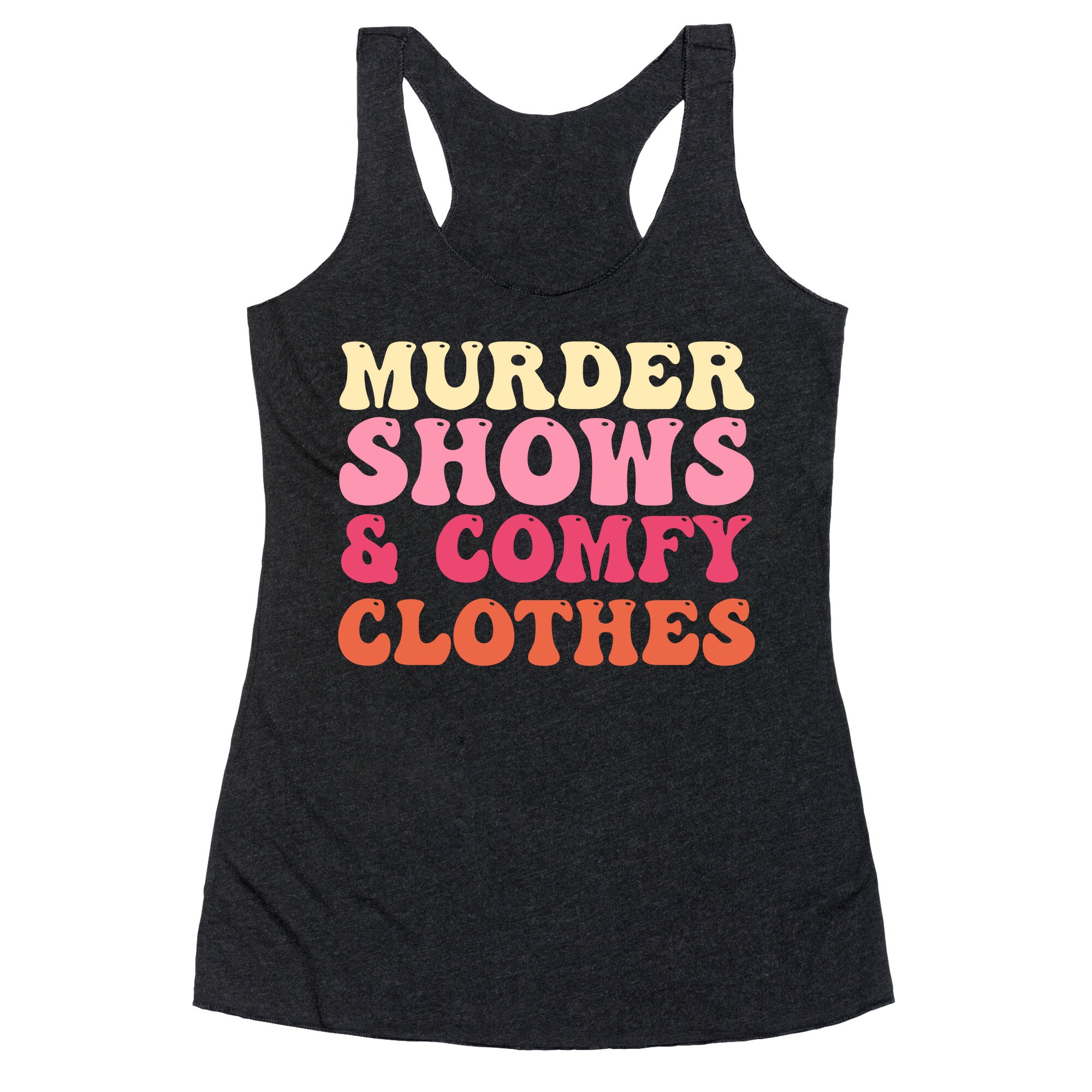 Murder Shows & Comfy Clothes Racerback Tank