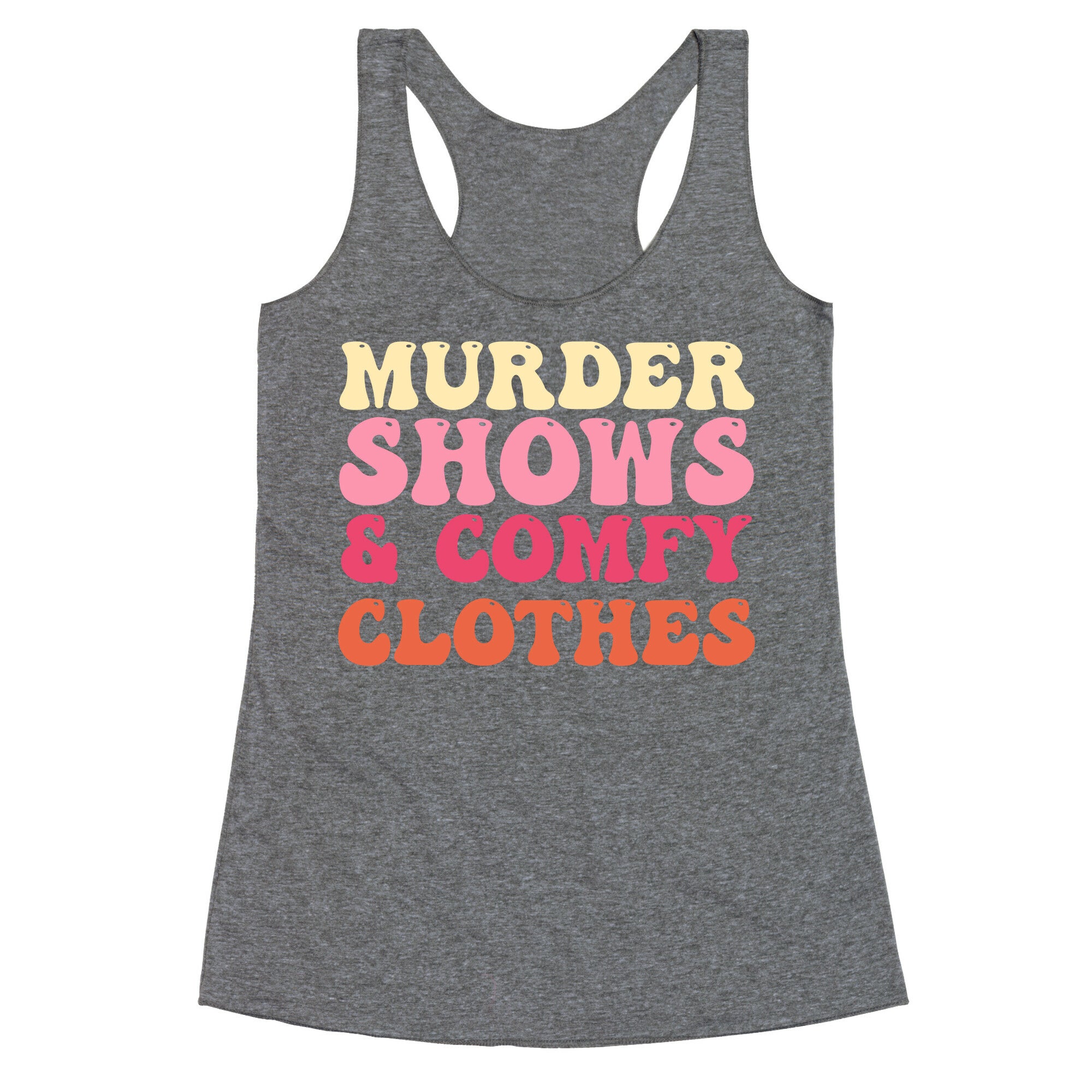 Murder Shows & Comfy Clothes Racerback Tank