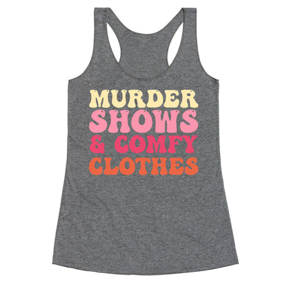 Murder Shows & Comfy Clothes Racerback Tank