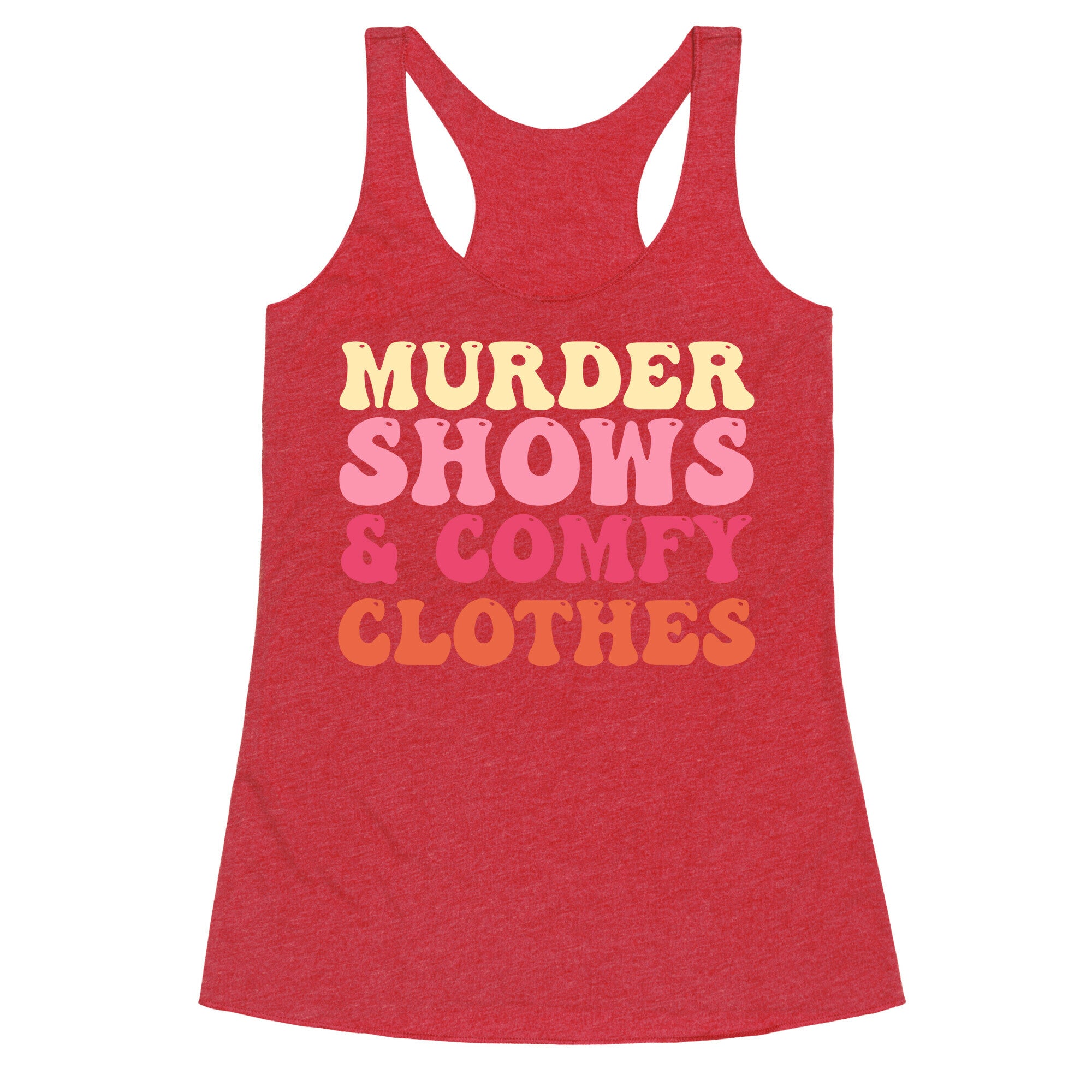 Murder Shows & Comfy Clothes Racerback Tank