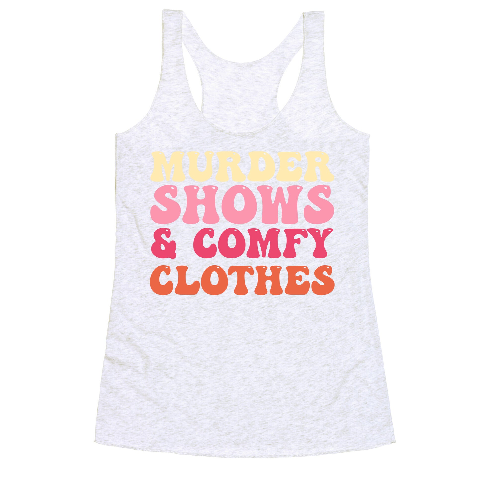Murder Shows & Comfy Clothes Racerback Tank