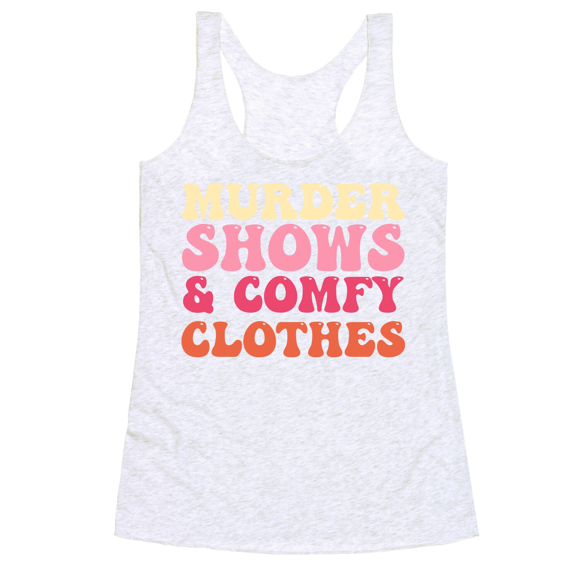 Murder Shows & Comfy Clothes Racerback Tank
