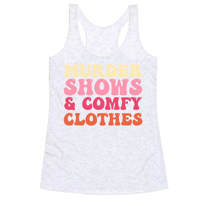 Murder Shows & Comfy Clothes Racerback Tank