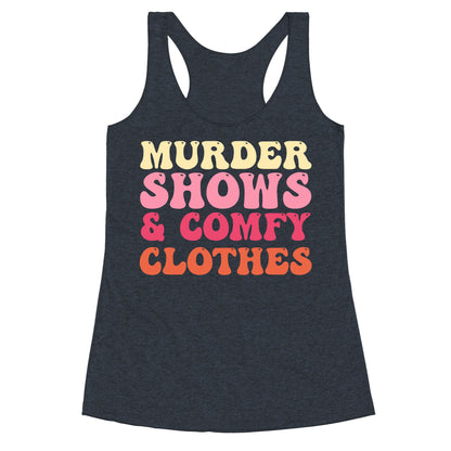 Murder Shows & Comfy Clothes Racerback Tank
