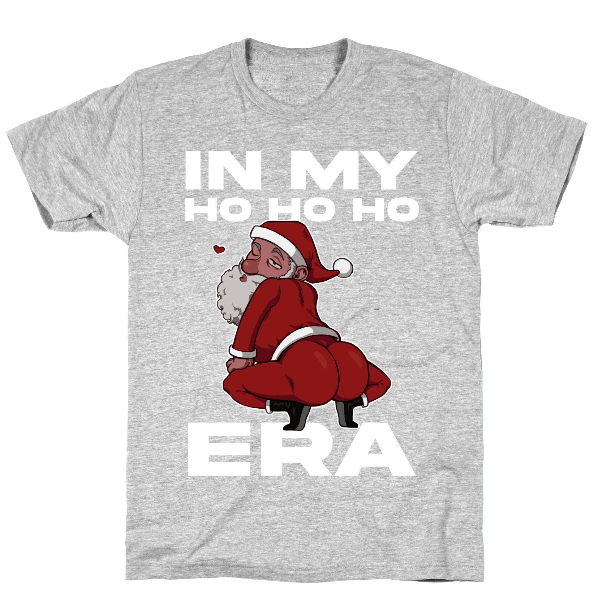 In My Ho Ho Ho Era T-Shirt