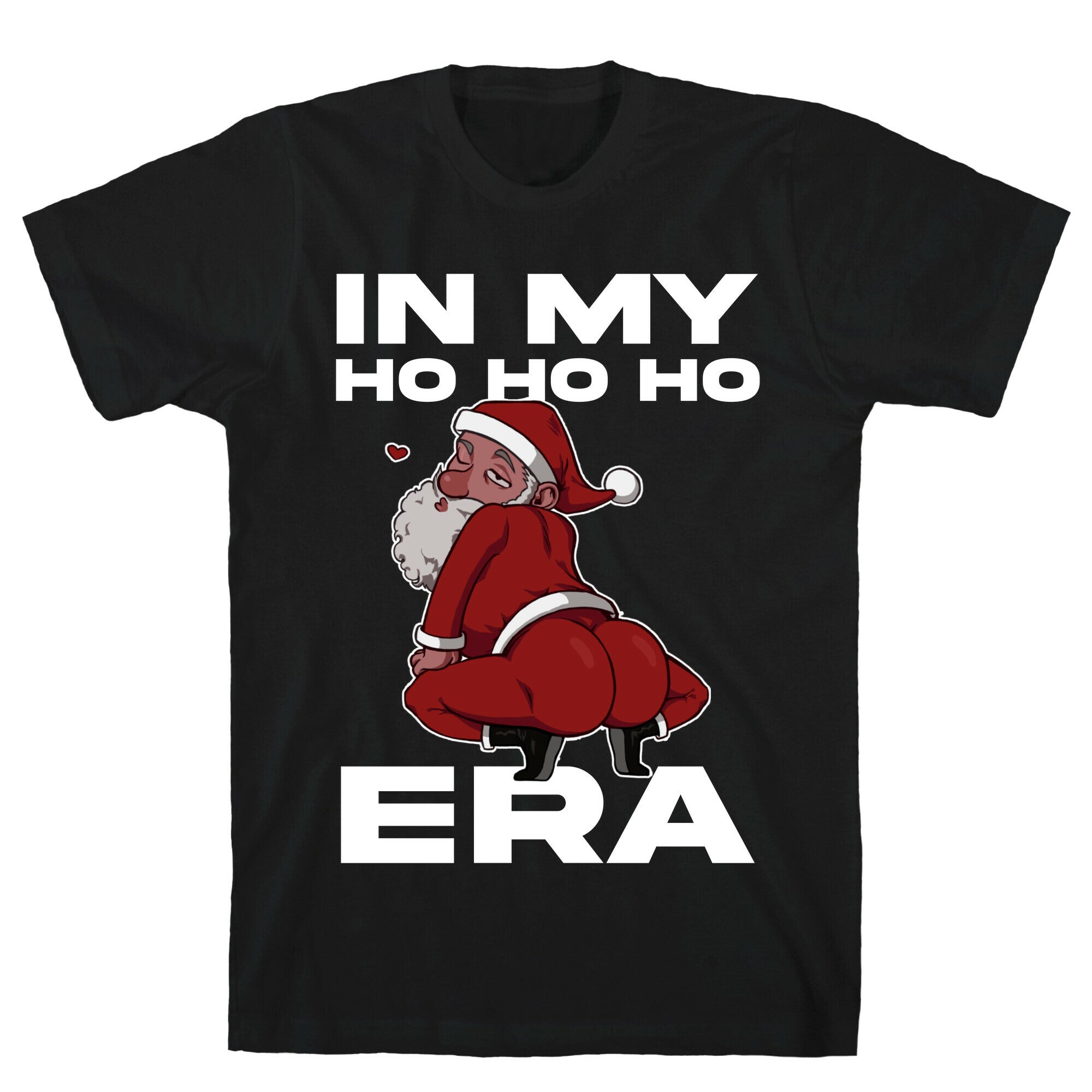 In My Ho Ho Ho Era T-Shirt