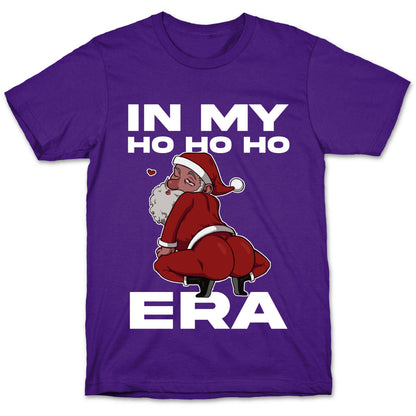 In My Ho Ho Ho Era T-Shirt