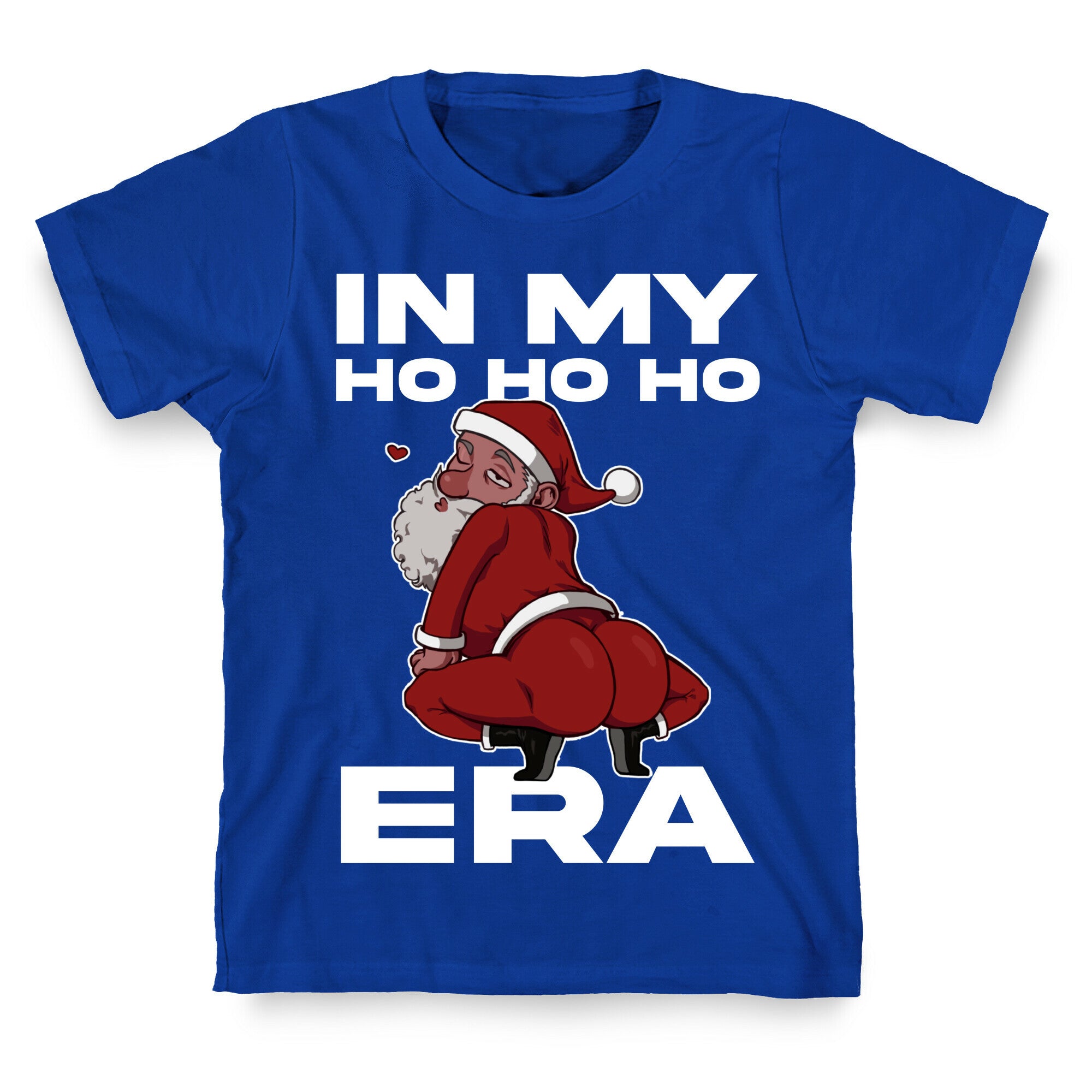 In My Ho Ho Ho Era T-Shirt