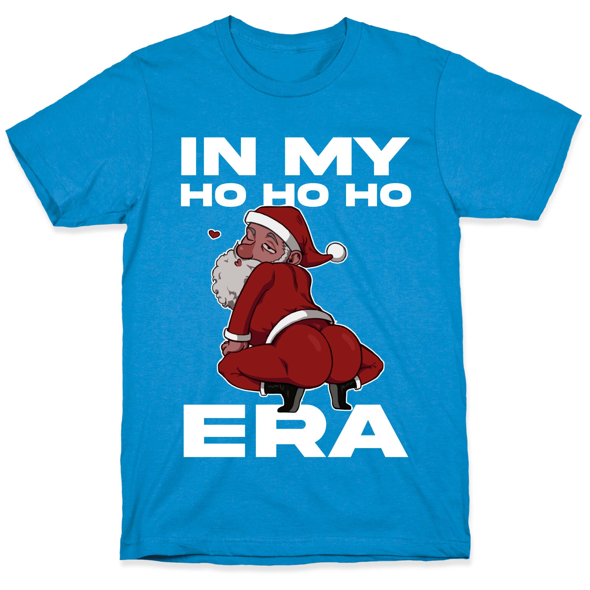In My Ho Ho Ho Era T-Shirt