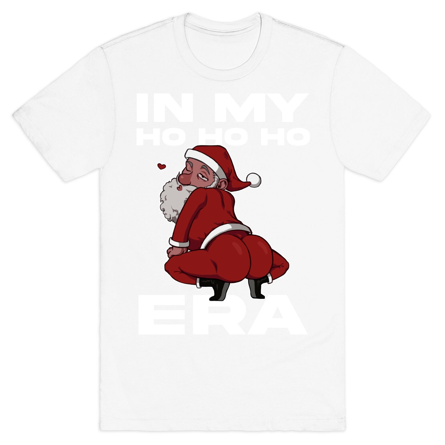 In My Ho Ho Ho Era T-Shirt