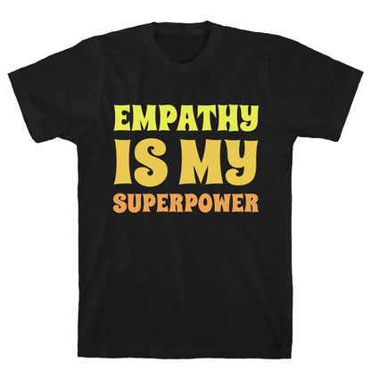 Empathy Is My Superpower T-Shirt