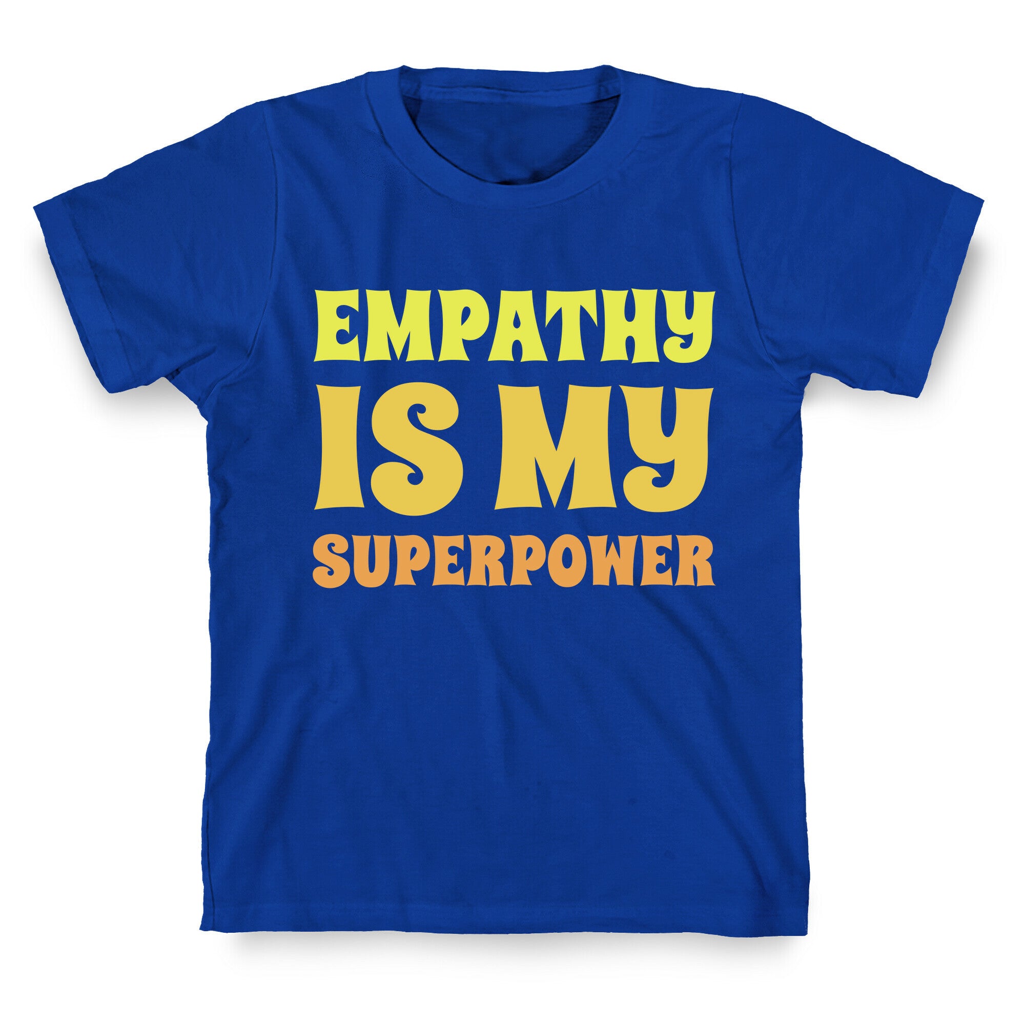 Empathy Is My Superpower T-Shirt