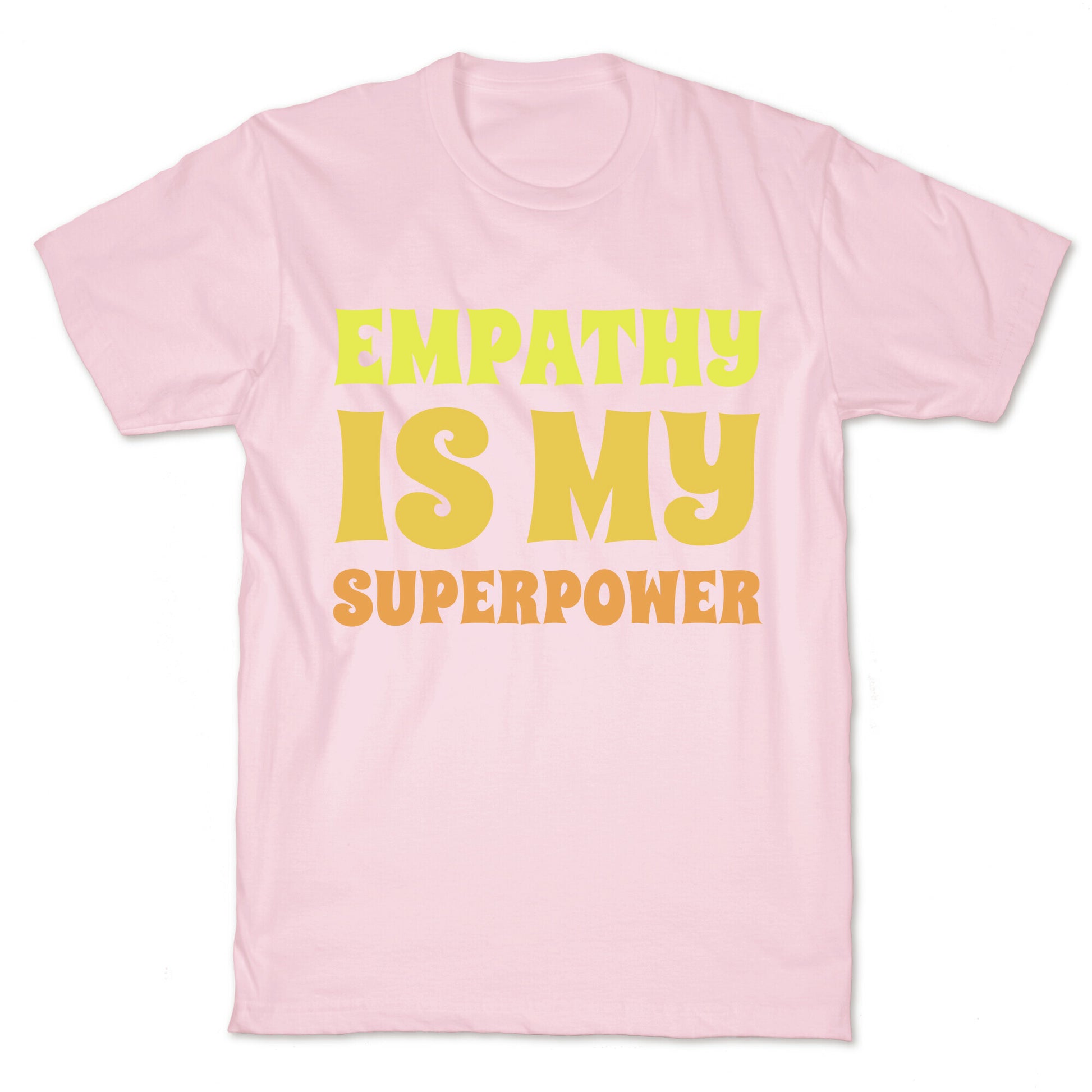 Empathy Is My Superpower T-Shirt