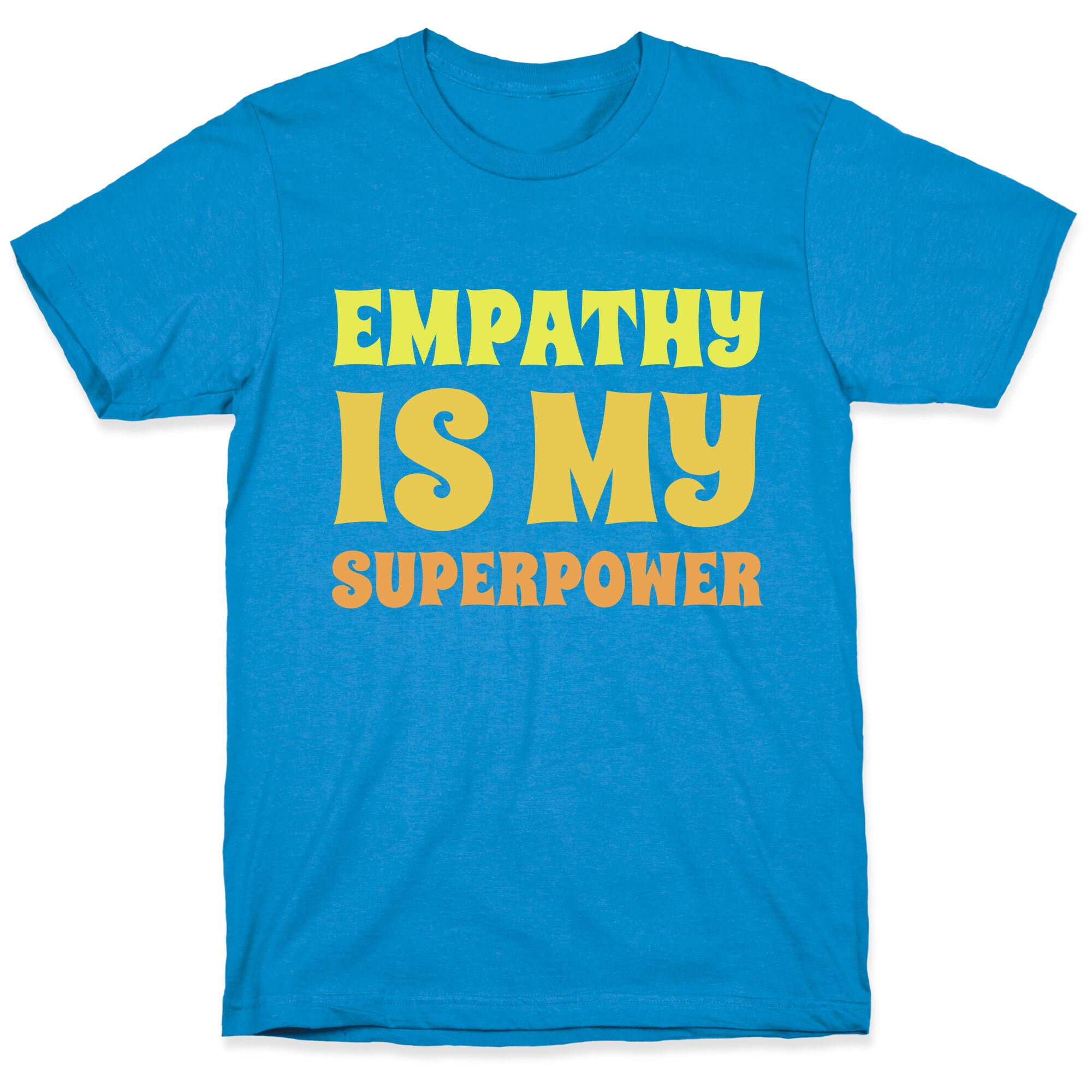 Empathy Is My Superpower T-Shirt