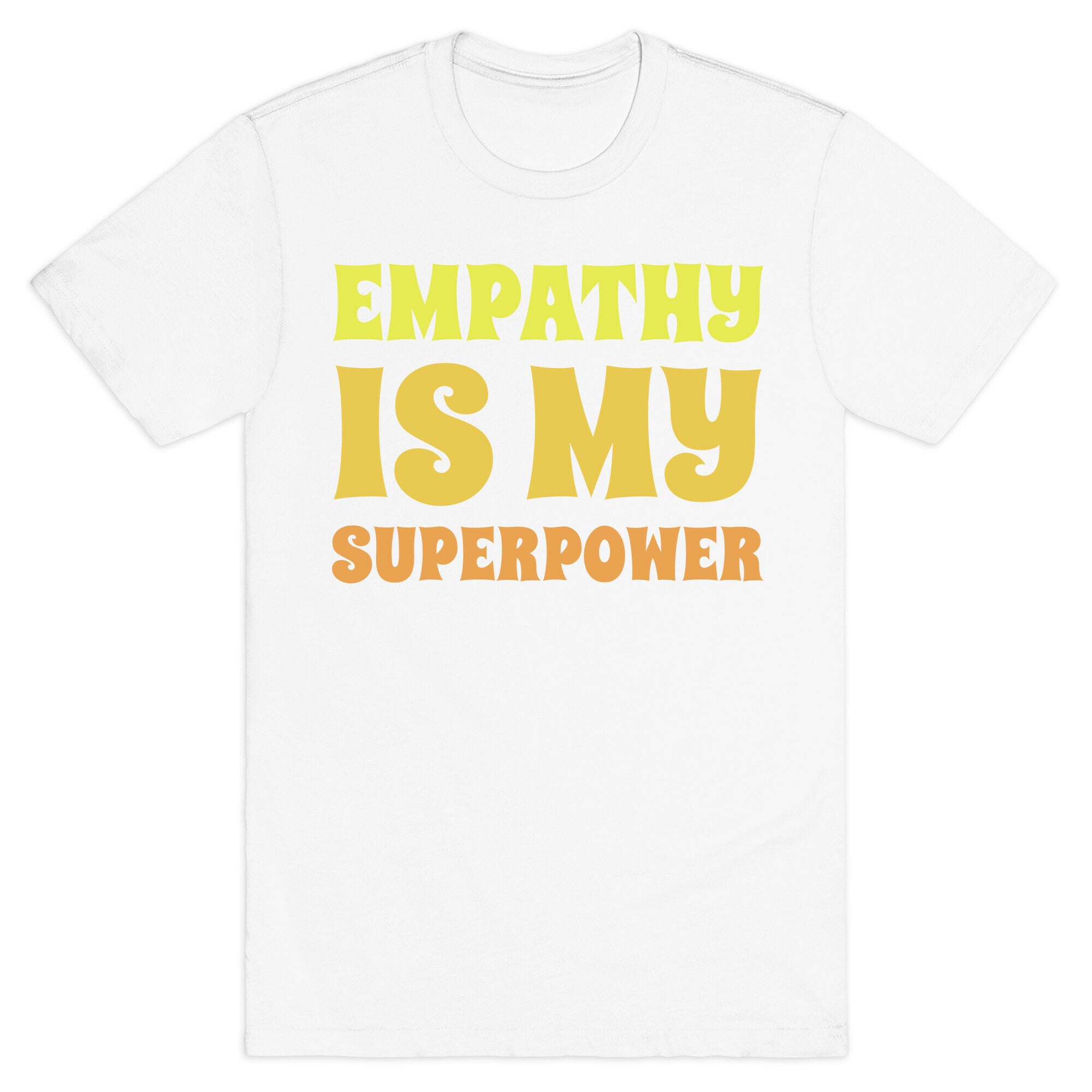 Empathy Is My Superpower T-Shirt