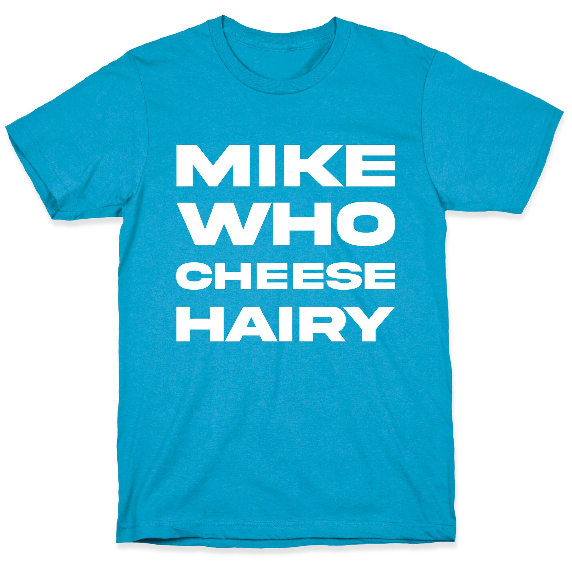 Mike Who Cheese Hairy Unisex Triblend Tee