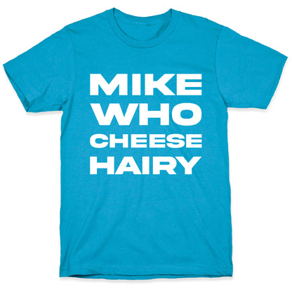 Mike Who Cheese Hairy Unisex Triblend Tee