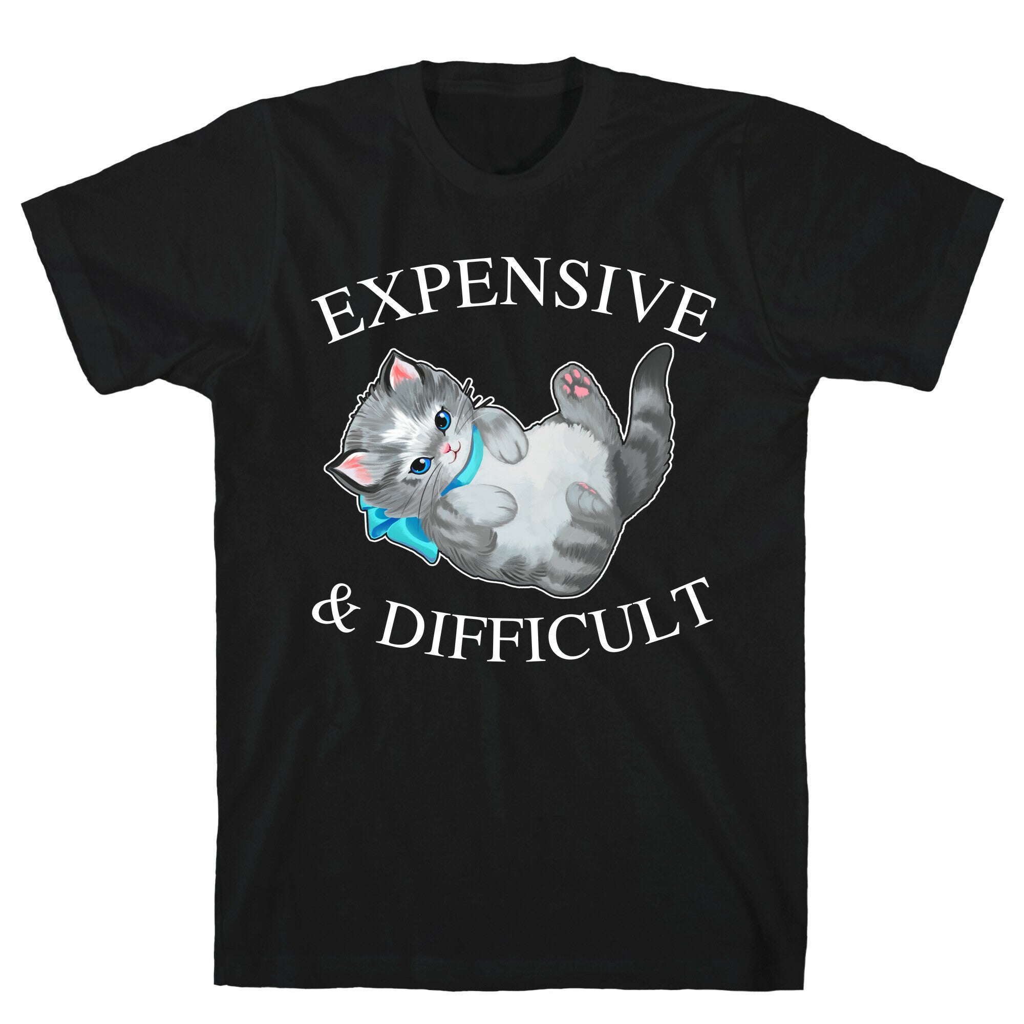 Expensive & Difficult  T-Shirt