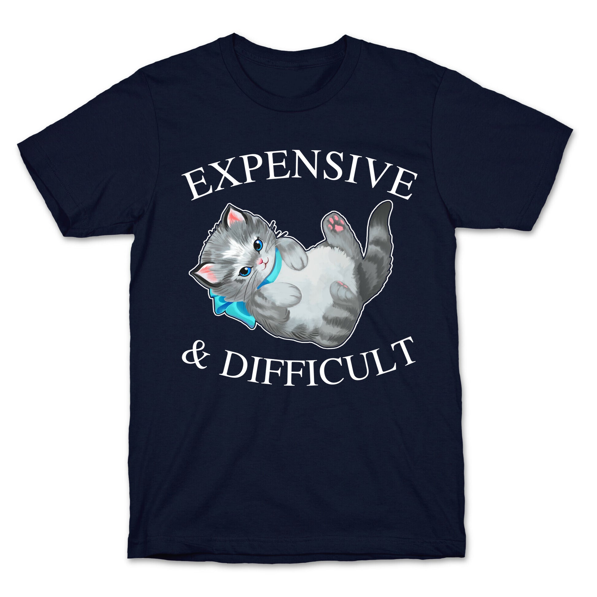 Expensive & Difficult  T-Shirt