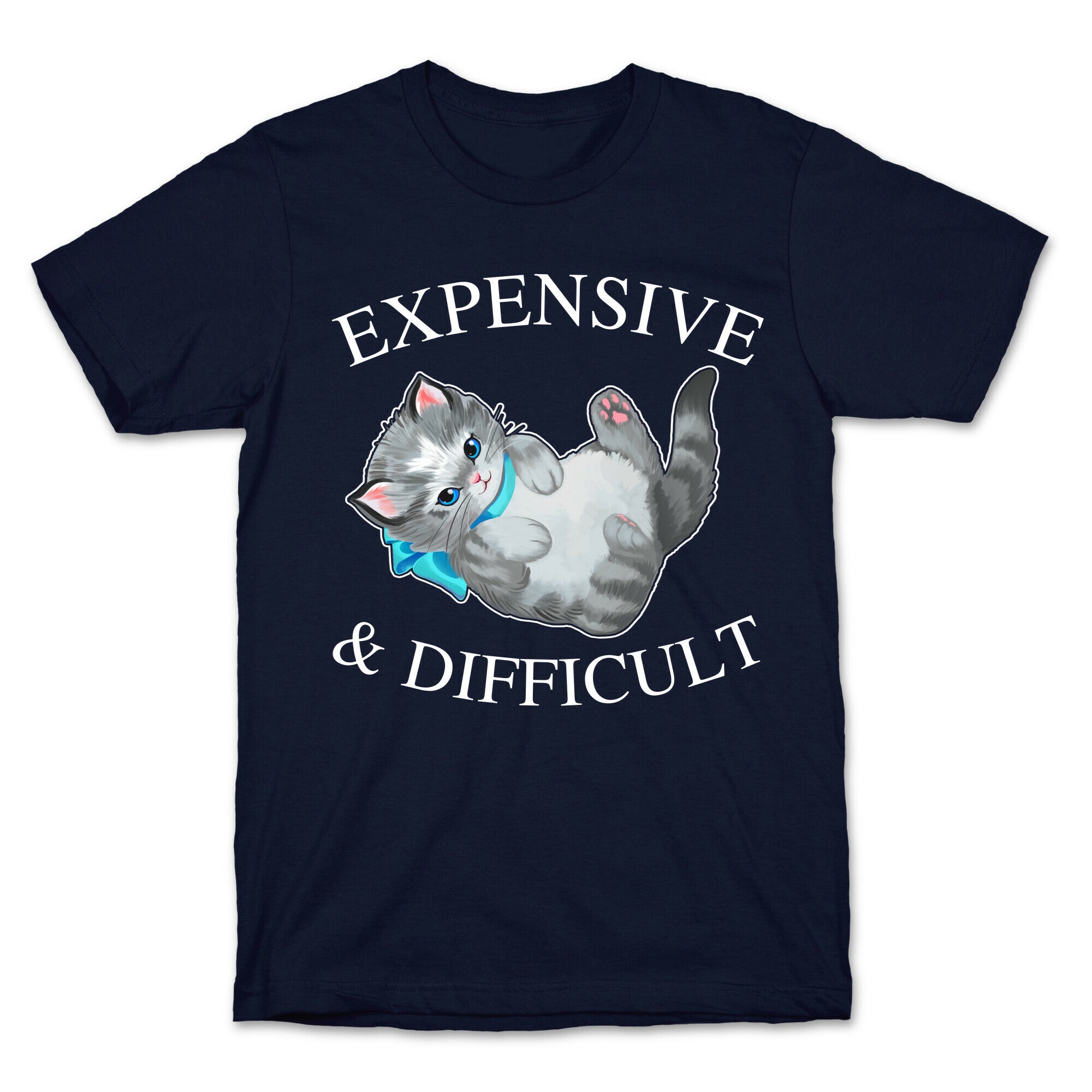 Expensive & Difficult  T-Shirt