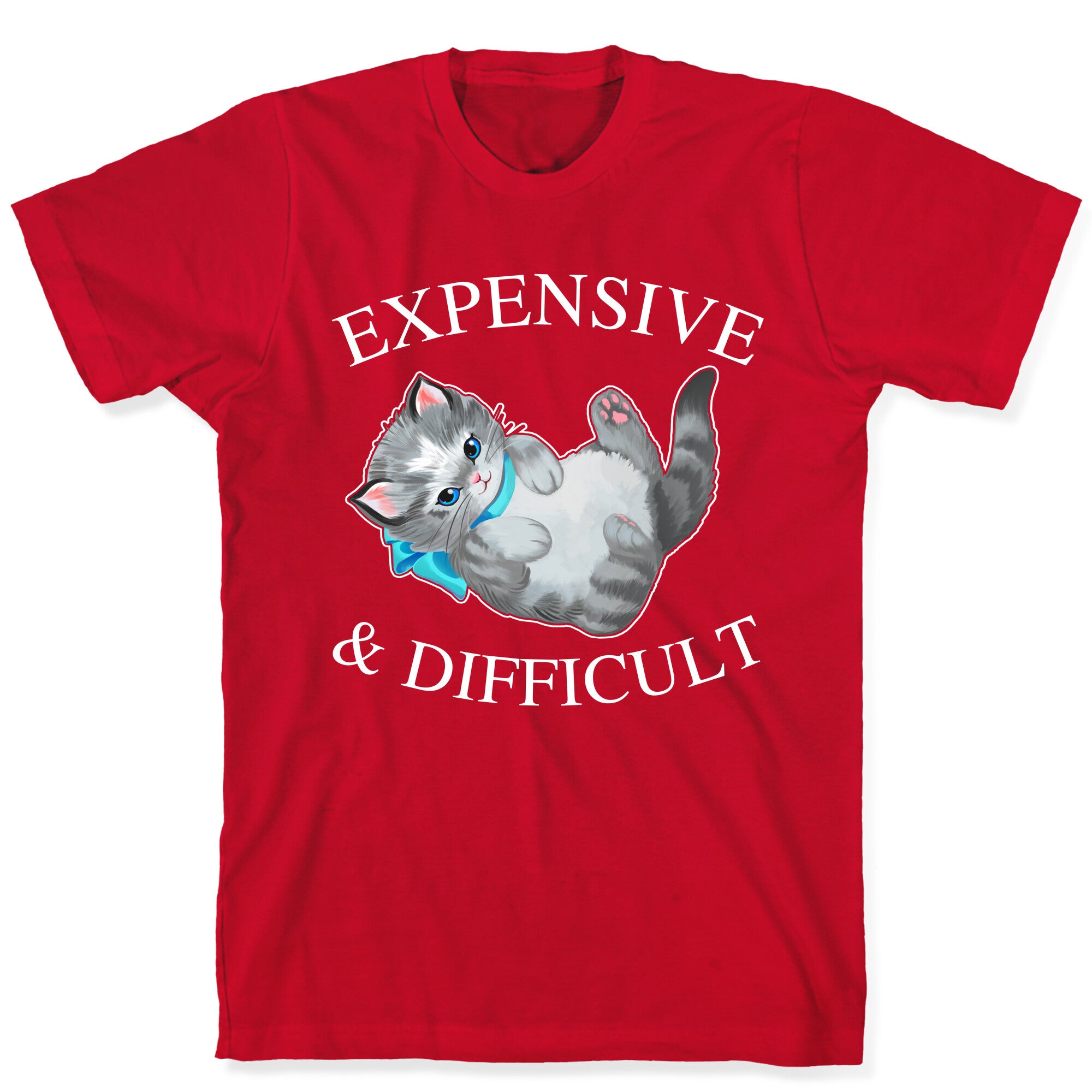 Expensive & Difficult  T-Shirt