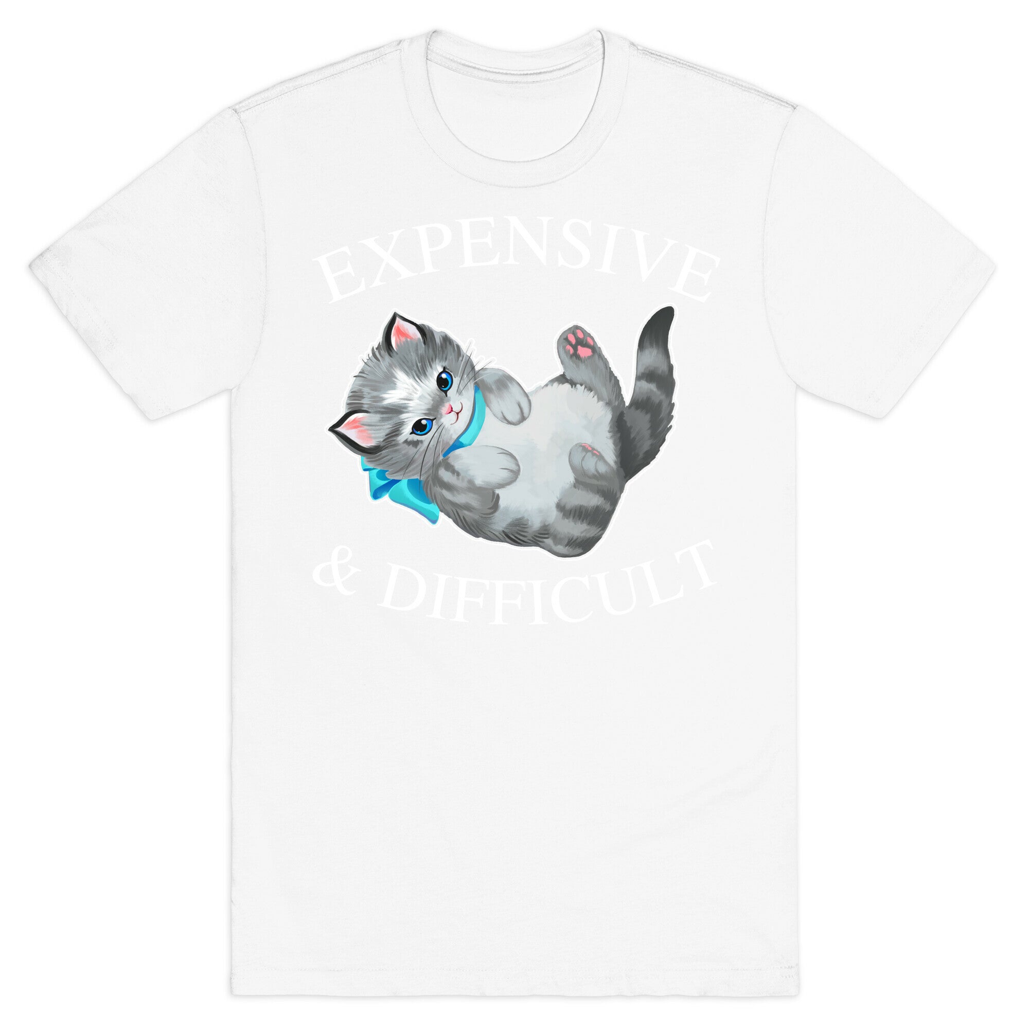 Expensive & Difficult  T-Shirt