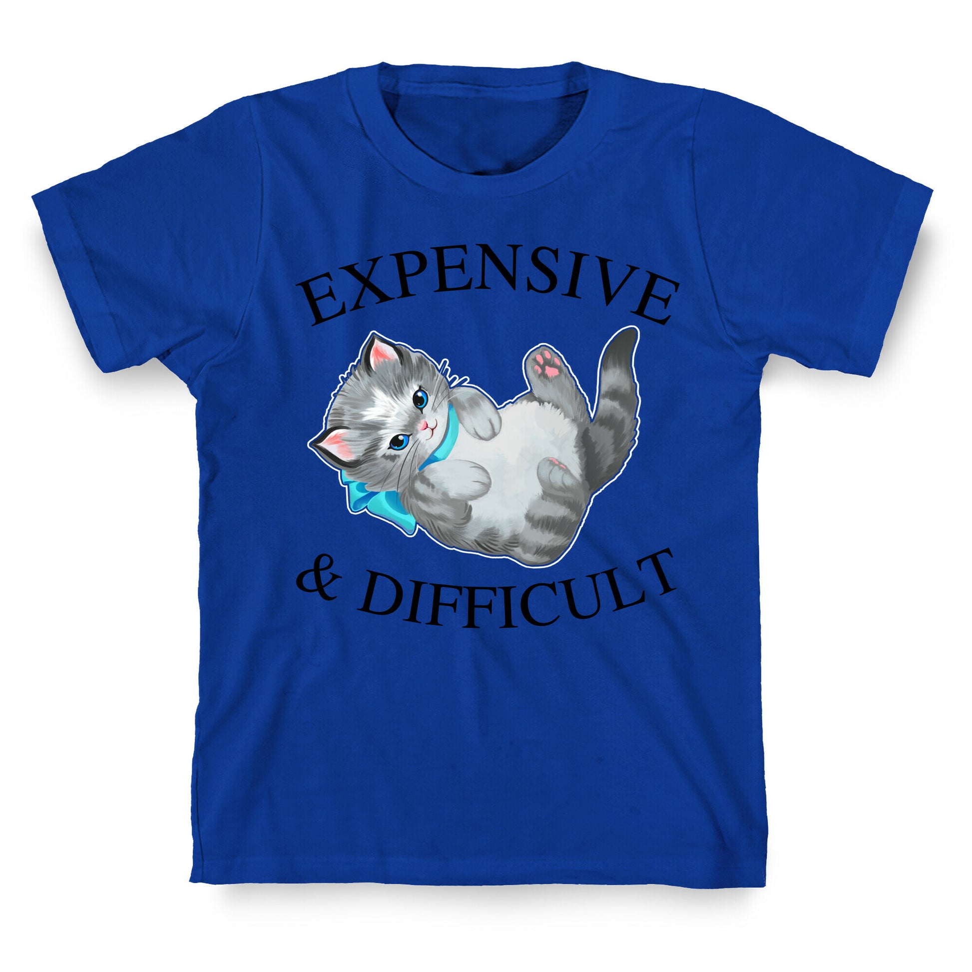 Expensive & Difficult  T-Shirt