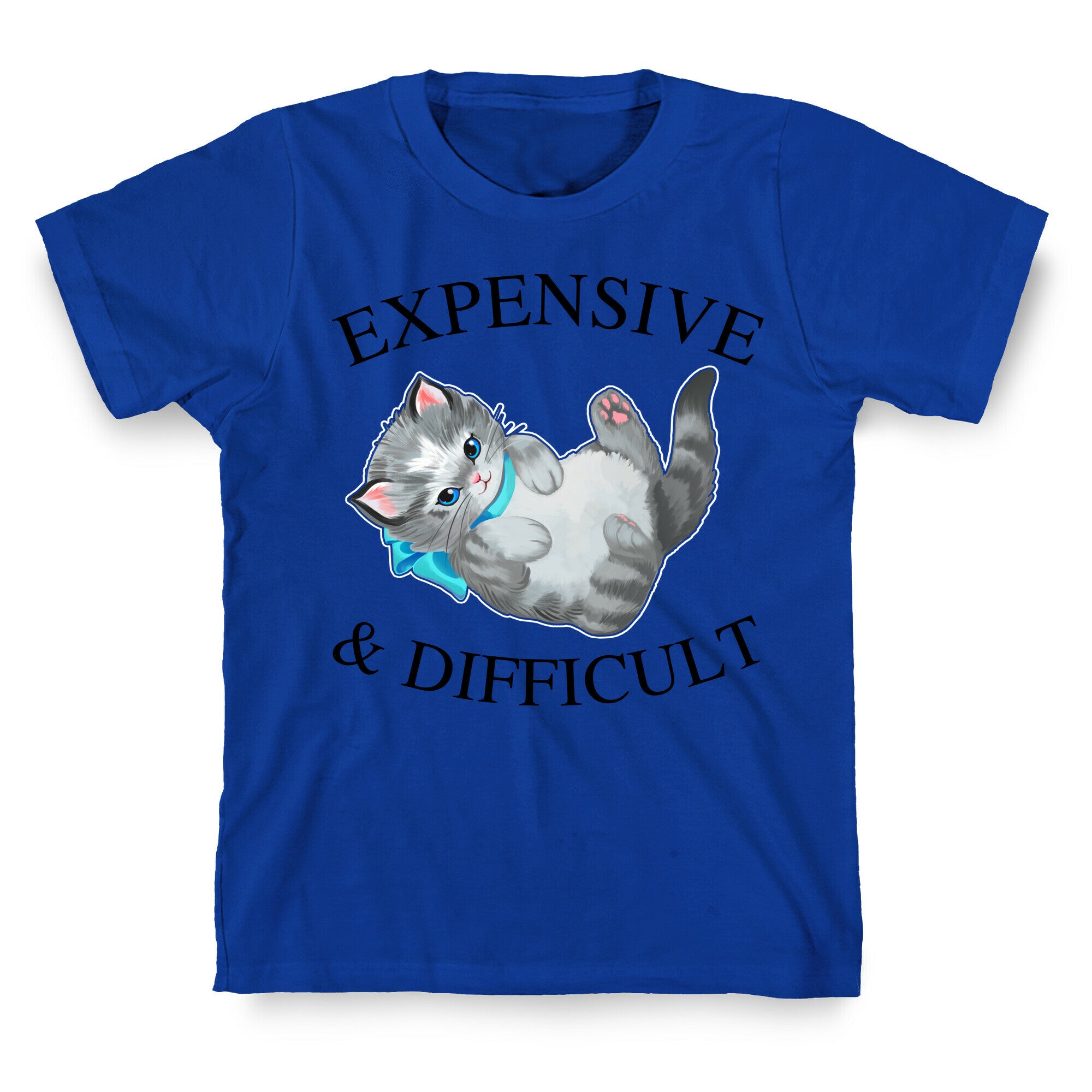 Expensive & Difficult  T-Shirt