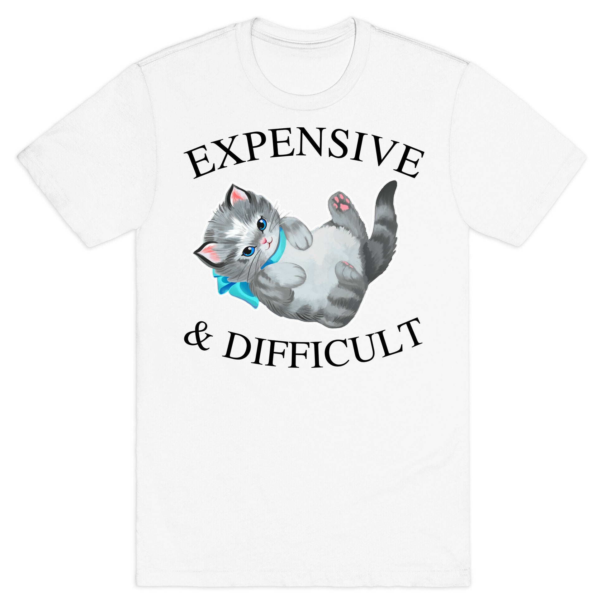 Expensive & Difficult  T-Shirt