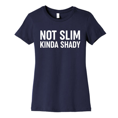 Not Slim Kinda Shady  Women's Cotton Tee