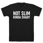 Not Slim Kinda Shady  T-Shirt