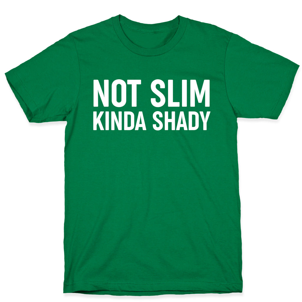 Not Slim Kinda Shady  T-Shirt
