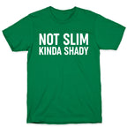 Not Slim Kinda Shady  T-Shirt