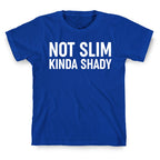 Not Slim Kinda Shady  T-Shirt