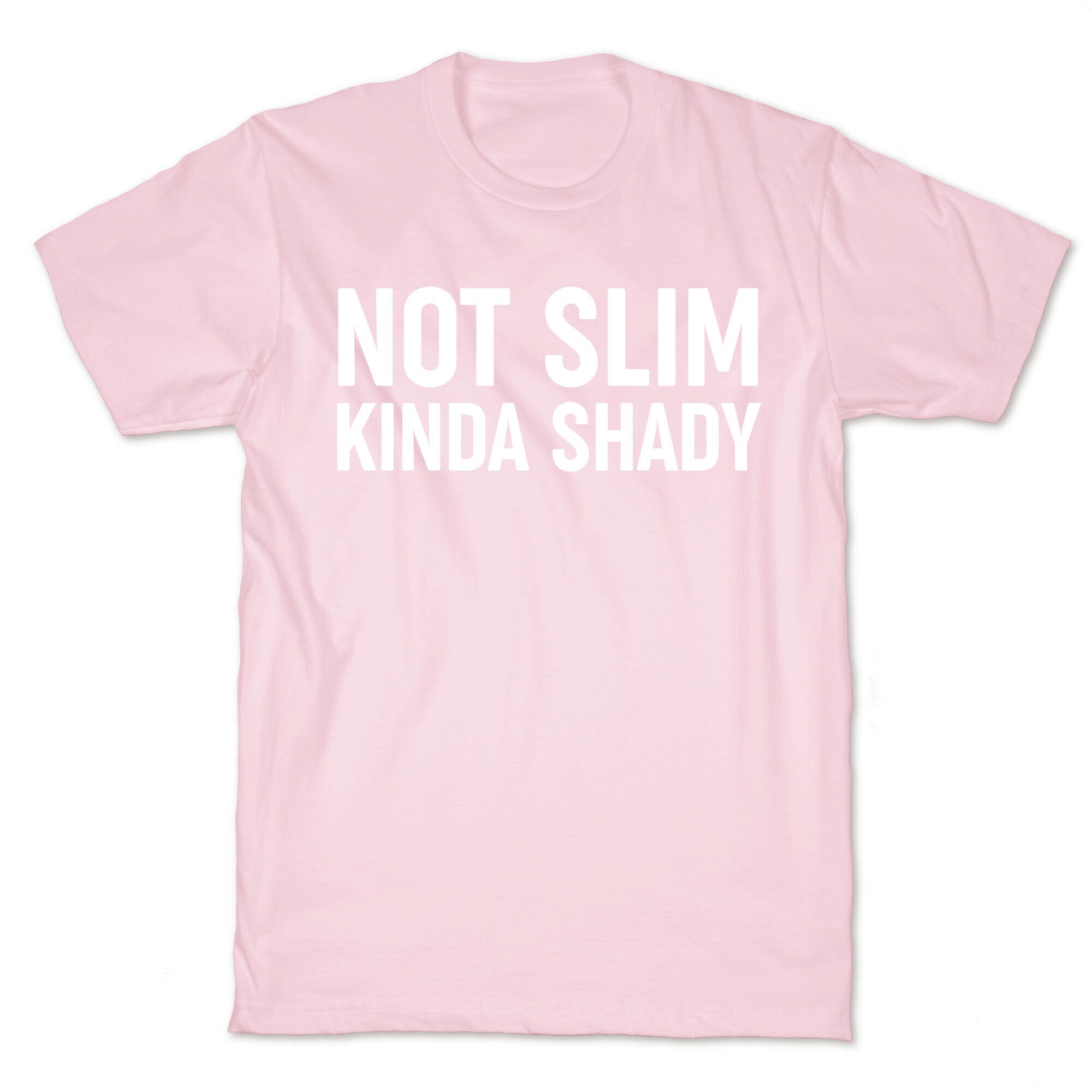 Not Slim Kinda Shady  T-Shirt